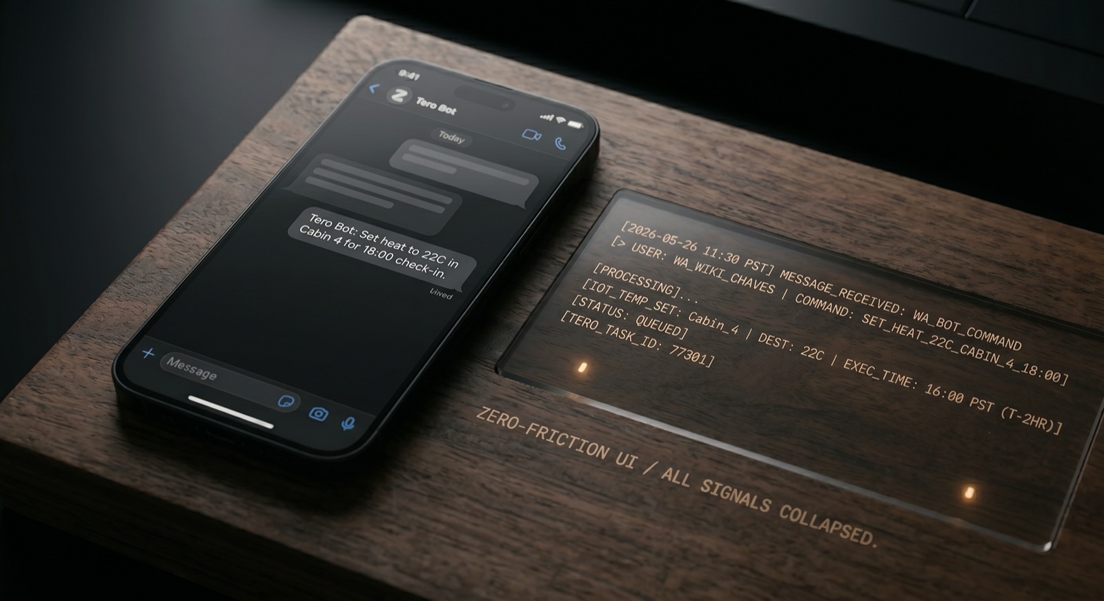Conceptual render: an iPhone on walnut wood shows a WhatsApp chat with Tero Bot ('Set heat to 22C in Cabin 4 for 18:00 check-in'); beside it, a holographic technical log shows the message being received, processed, and queued as an IoT task.